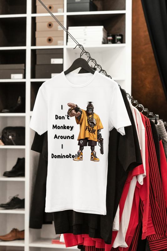 I Don’t Monkey Around – I DOMINATE Unisex Oversized Classic T-Shirt